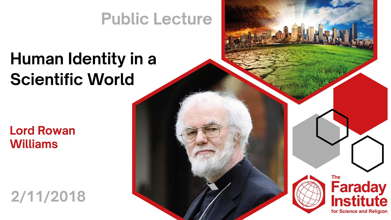 Human Identity in a Scientific World - The Most Revd Dr Rowan Williams