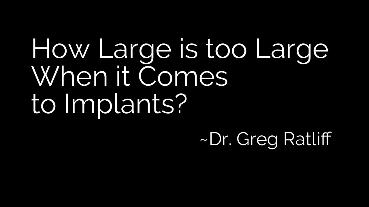 How Large is too Large When it Comes to Implants?