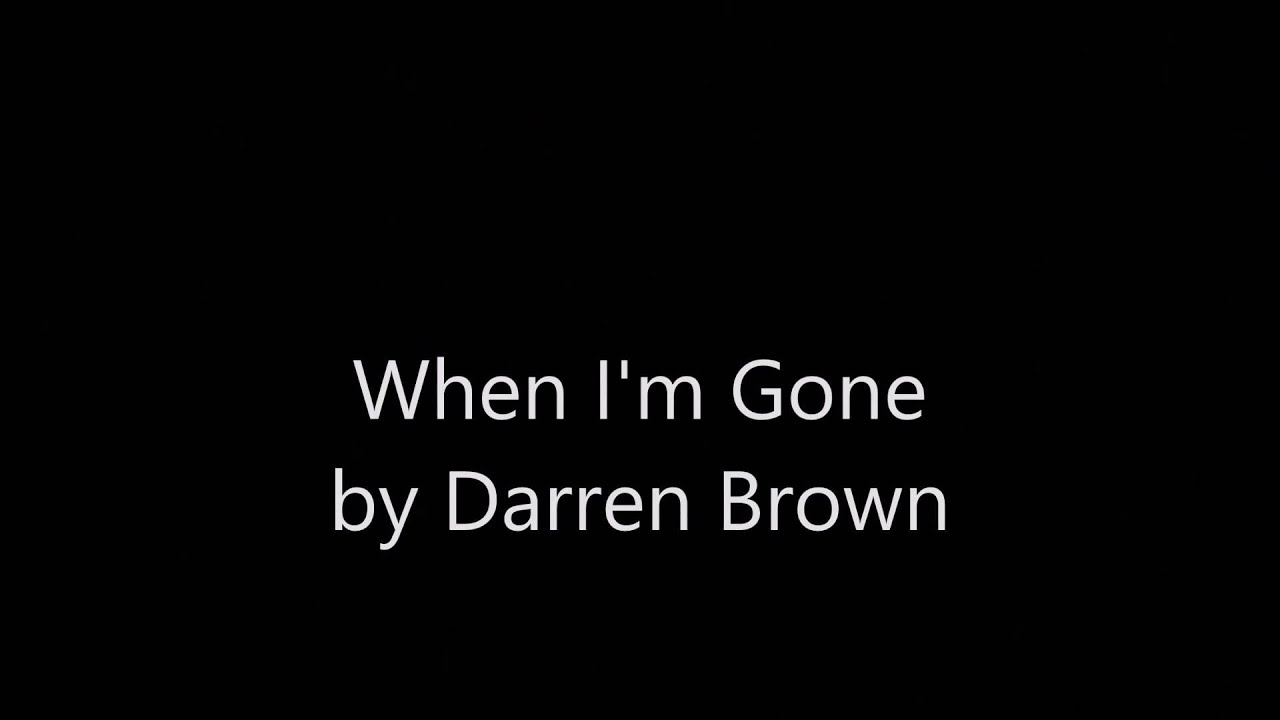 When Im Gone (Original Song) By Darren Brown