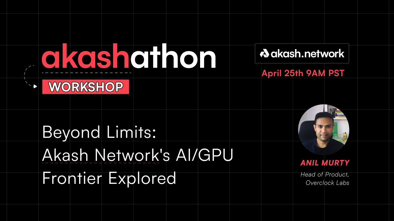Beyond Limits: Akash Network's AI/GPU Frontier Explored｜Akashathon&sup2; Workshop 02
