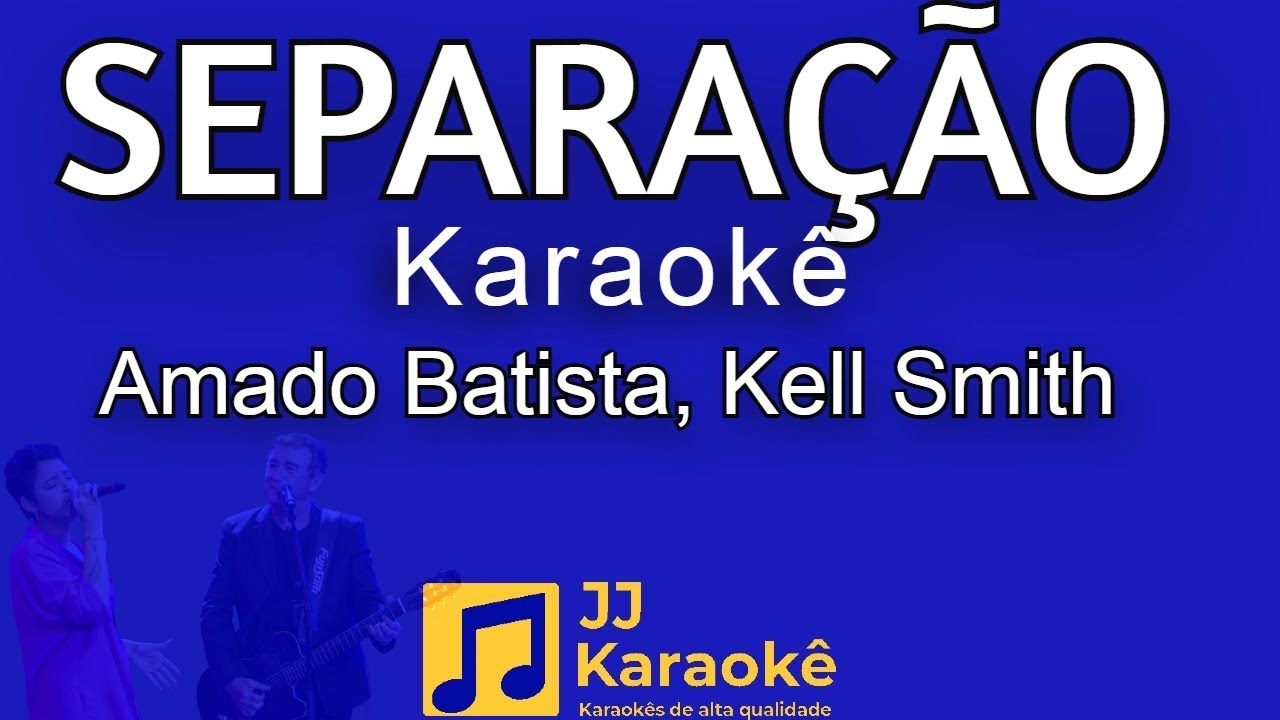 Separação - Amado Batista, Kell Smith - Karaokê