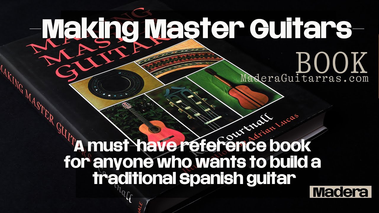 Making Master Guitars by Roy Courtnall. Book available at MaderaGuitarras.com