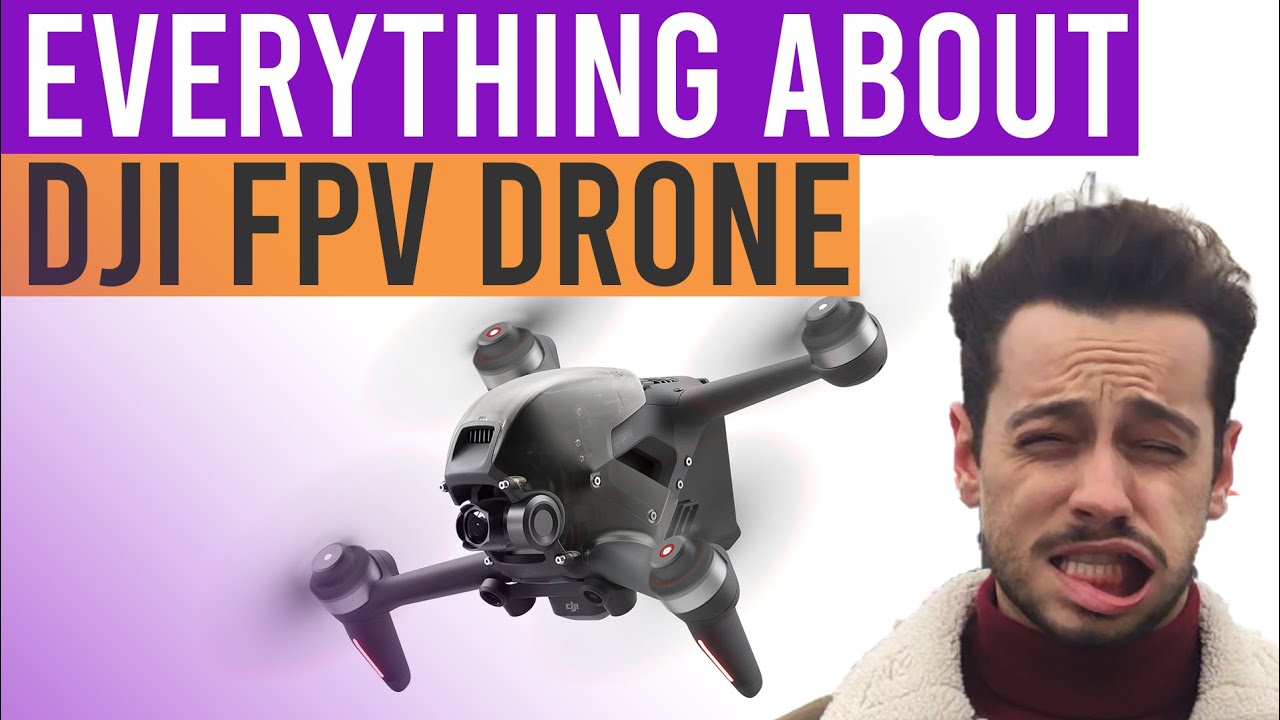DJI FPV Drone - 41 things you need to know about it (pretty much everything)