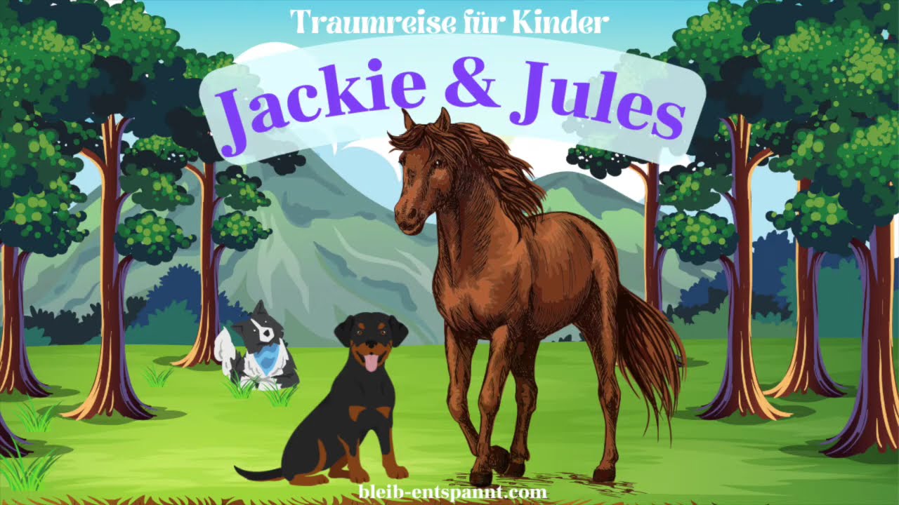 Traumreise für Kinder zum Einschlafen - Jackie & Jules - Gute Nacht Geschichte mit Hund & Pferd