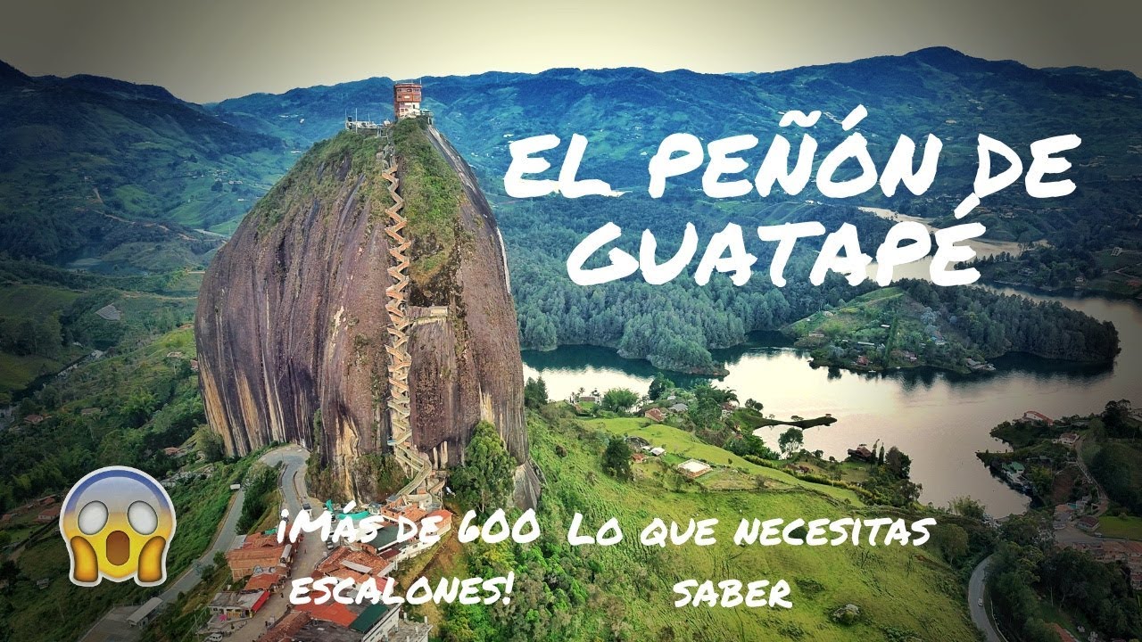 El Pe&ntilde;&oacute;n de Guatap&eacute;, Colombia - Lo que necesitas saber antes de subir 2023
