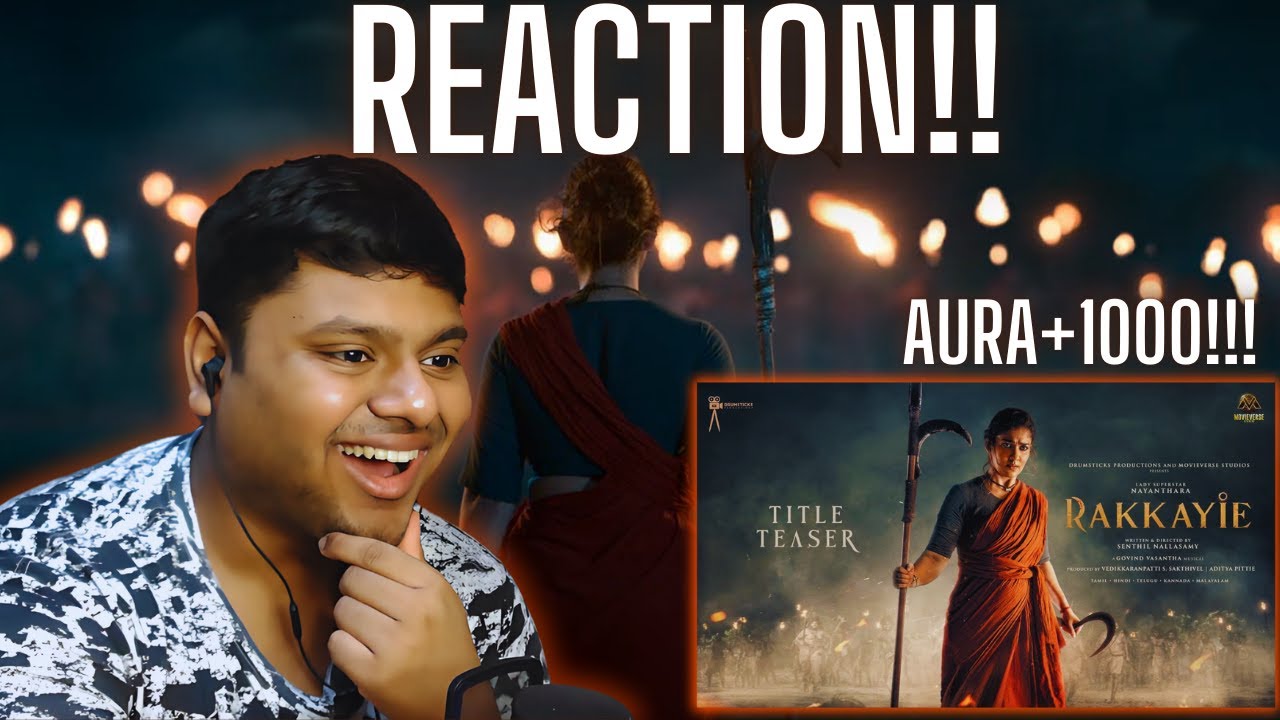 TAMIL LAD REACTS TO RAKKAYIE TITLE TEASER!!LADY SUPERSTAR NAYANTHARA| IS THE TIMING TOO CONVINIENT??
