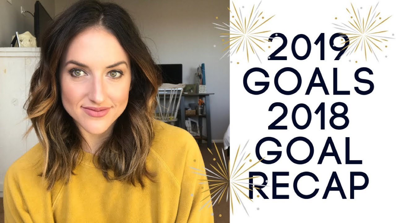 MY 2019 GOALS+ 2018 GOAL RECAP|| I DIDNT DO SO WELL!