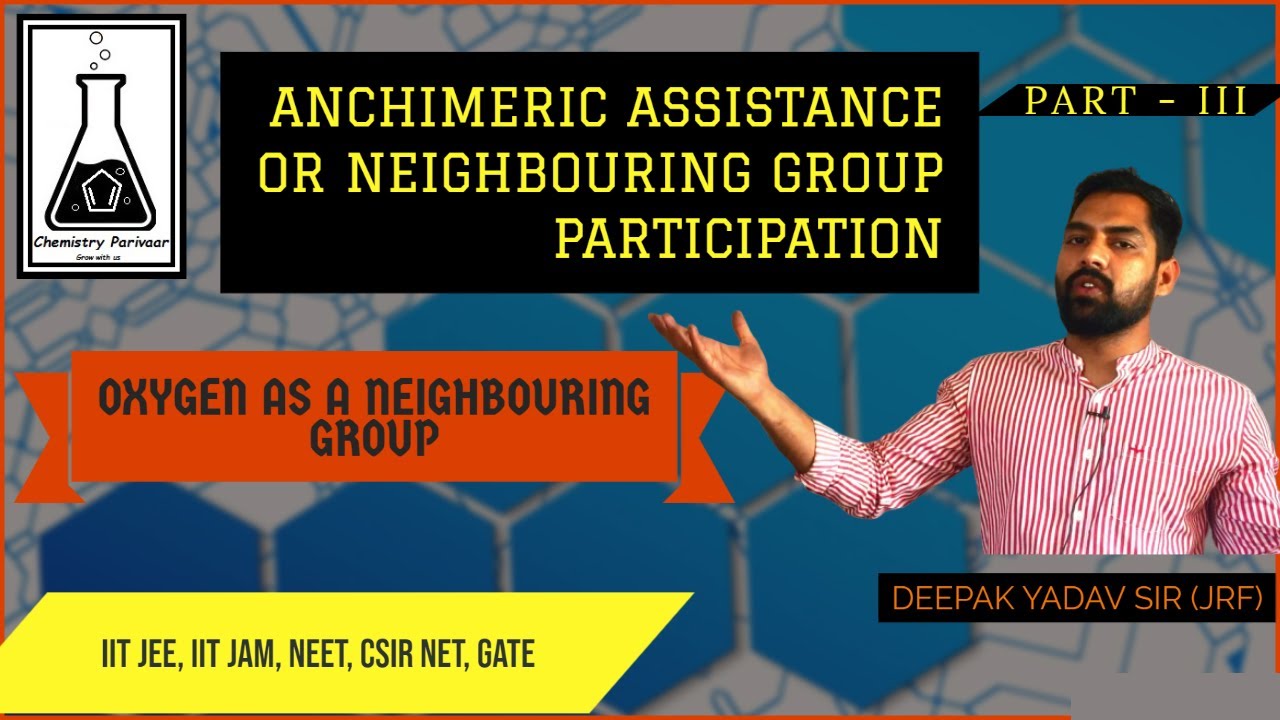 ANCHIMERIC ASSISTANCE OR NEIGHBOURING GROUP PARTICIPATION (NGP) || PART- III|| HETEROATOM AS A NG...