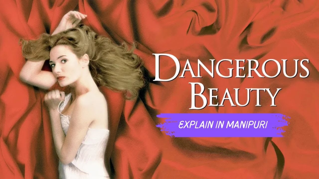 Dangerous Beauty || Oktabi Gi Wari || Explain In Manipuri