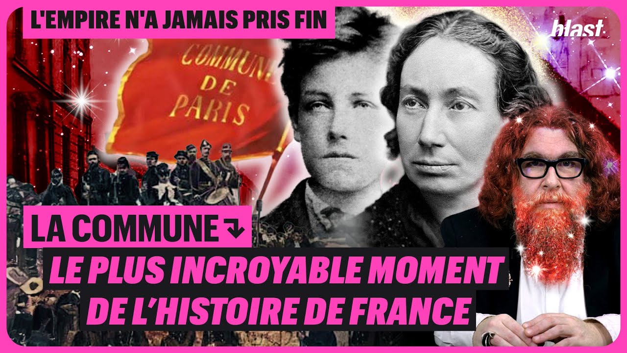 LA COMMUNE : LE PLUS INCROYABLE MOMENT DE L&rsquo;HISTOIRE DE FRANCE - &Eacute;PISODE 16 