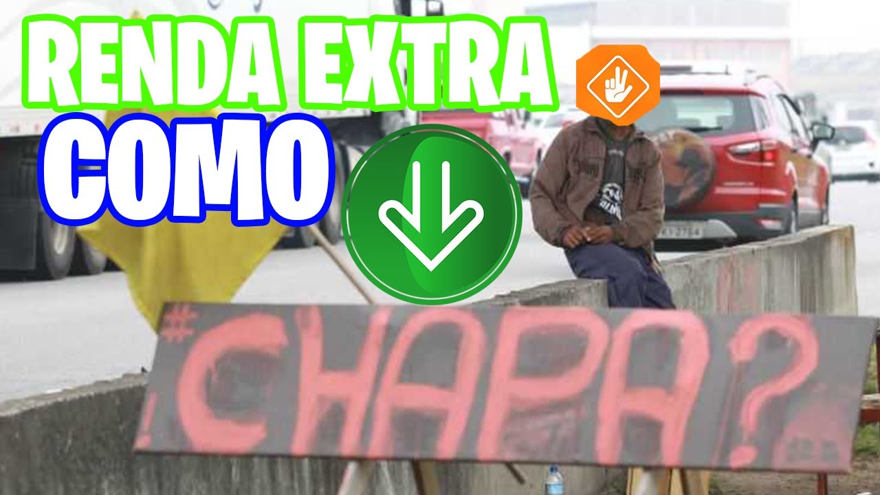 Tenha renda extra como CHAPA l Trampo pesado