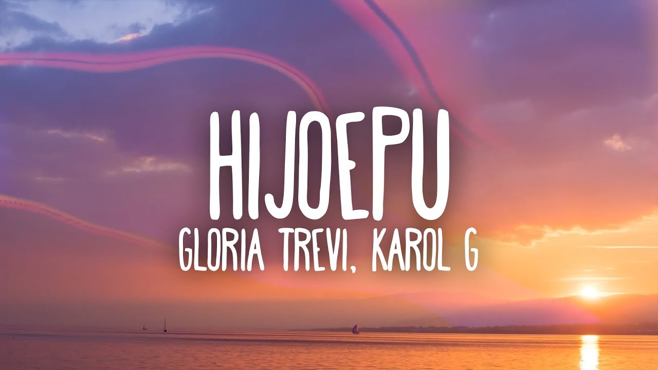 Gloria Trevi, Karol G - Hijoepu*# (Letra)