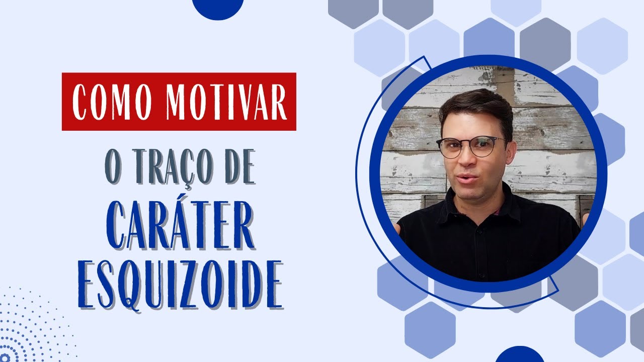 Como motivar o traço de caráter Esquizoide