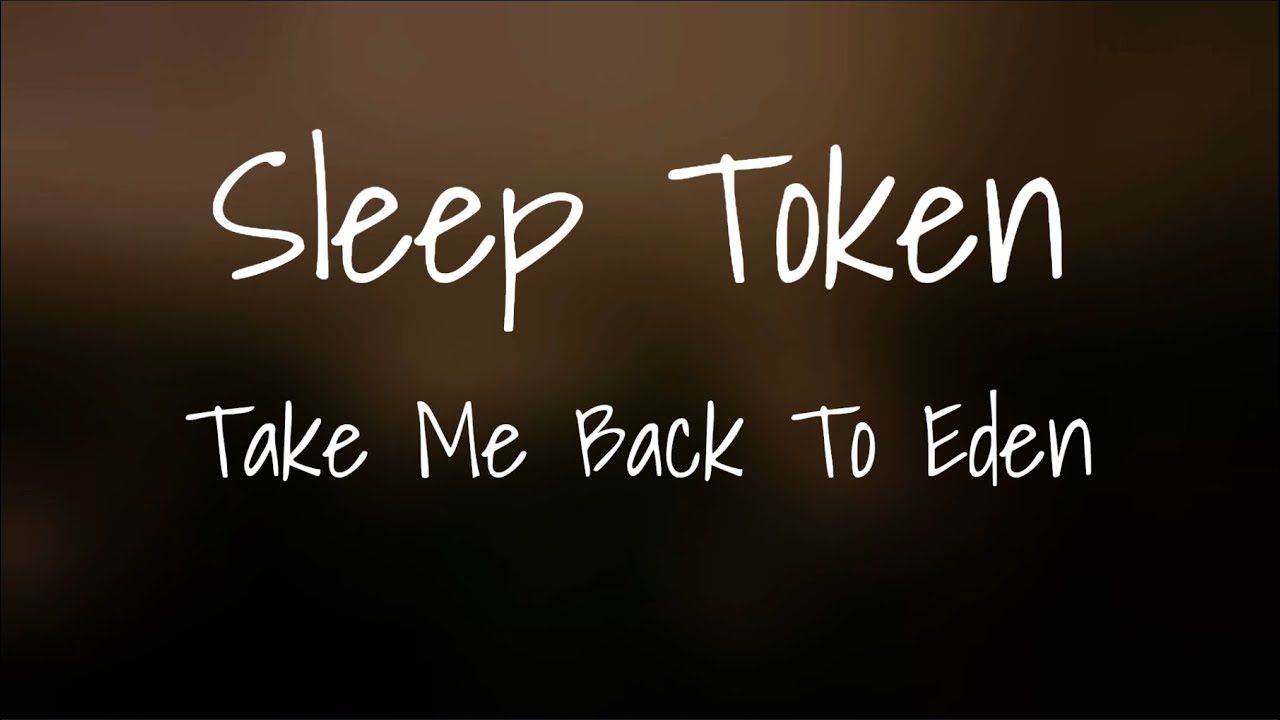Sleep Token - Take Me Back To Eden (Lyrics)