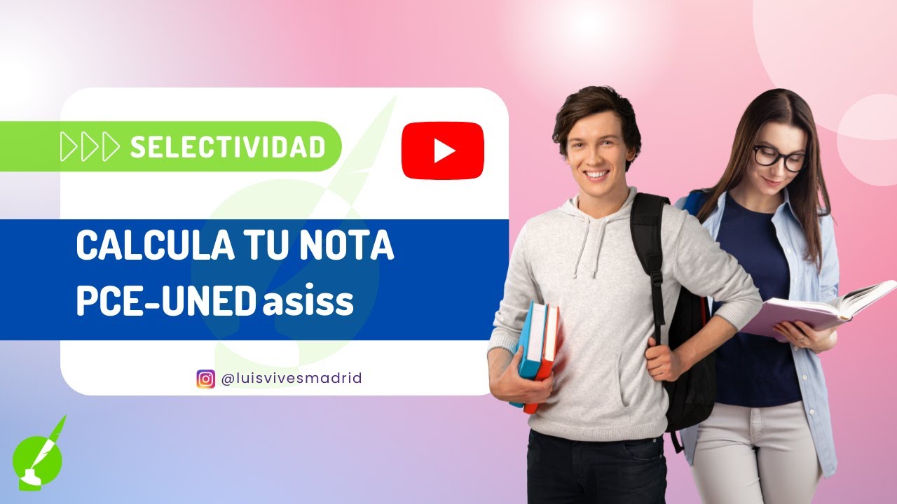 ✅2025 Nota de SELECTIVIDAD PCE UNEDasiss - &iquest;C&oacute;mo se CALCULA?