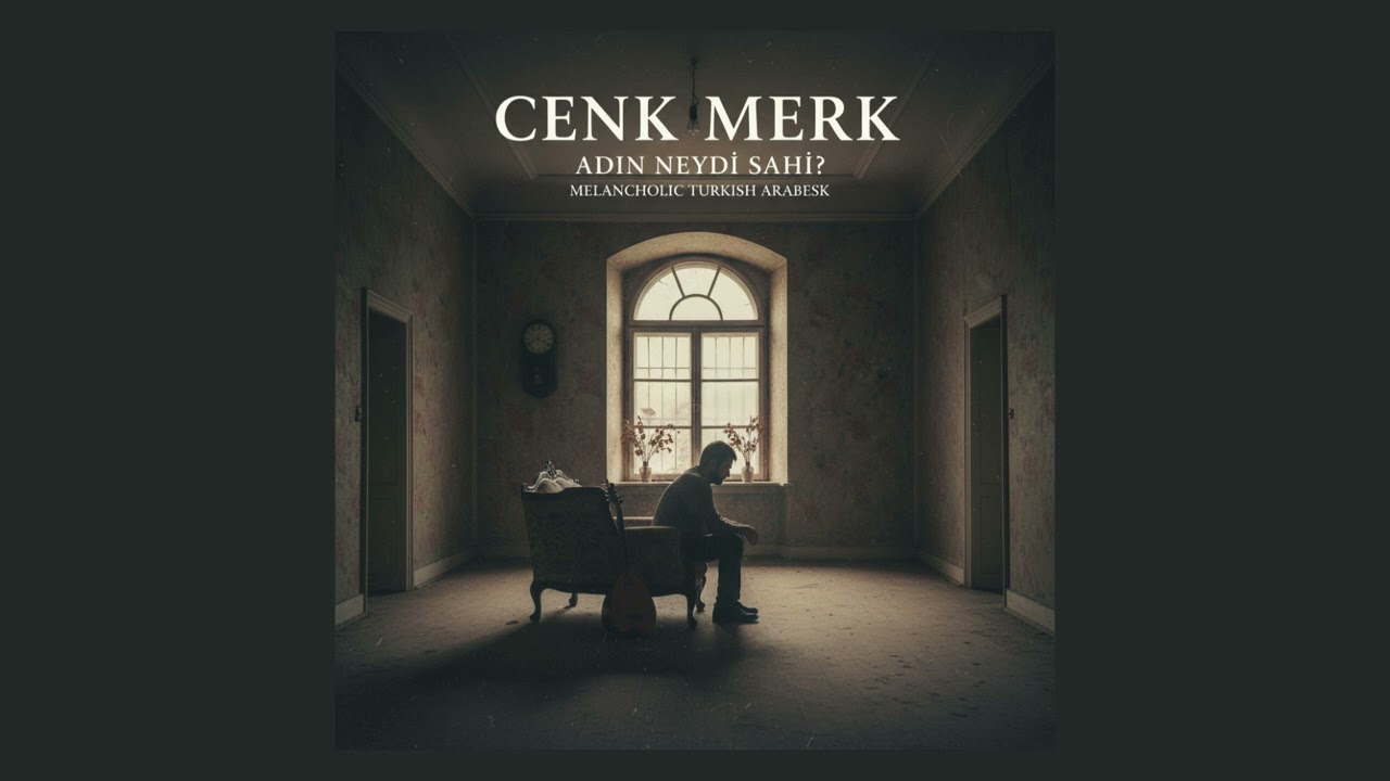 CENK MERK - ADIN NEYDİ SAHİ? (MELANCHOLIC TURKISH ARABESK)
