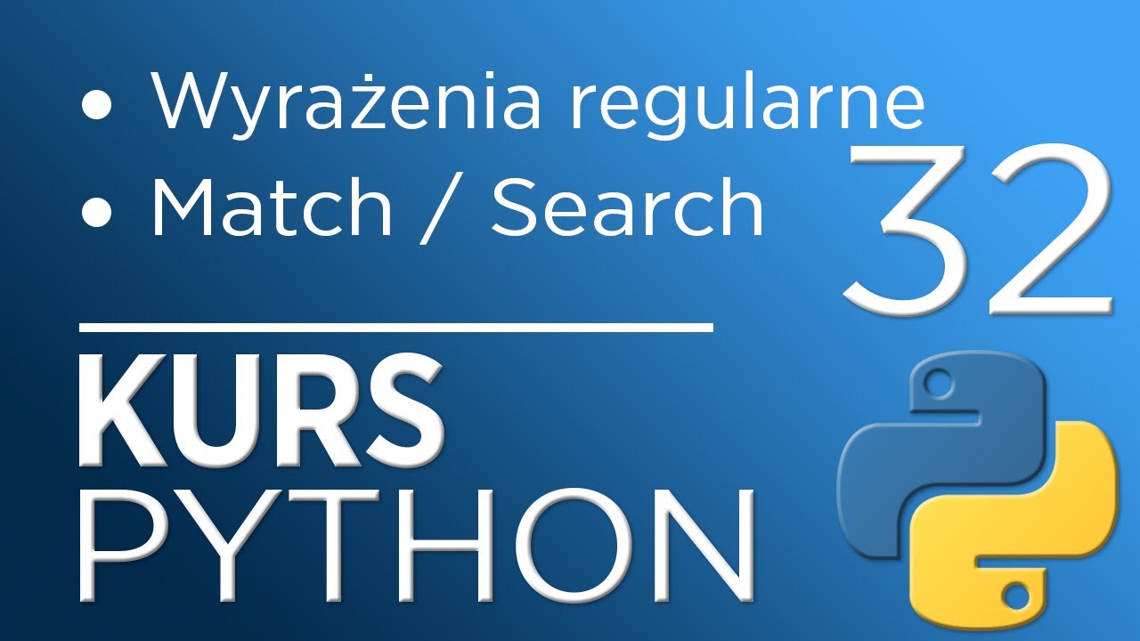 32. Kurs Python 3 - Wyrażenia regularne (cz. 1) - Regular Expression (Match, Search)