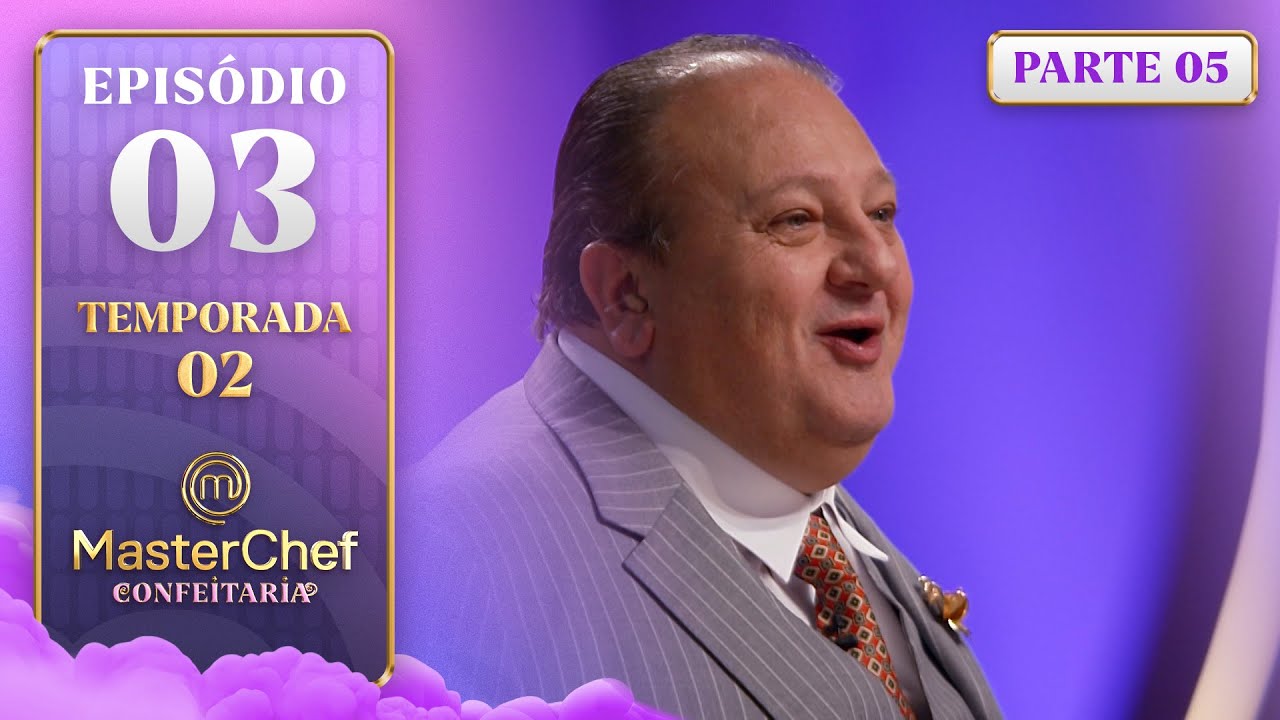 EP. 03 - 5/5: DUELO DE CLÁSSICOS E PROCESSOS ERRADOS (23/09/25) | TEMP 2 | MASTERCHEF CONFEITARIA
