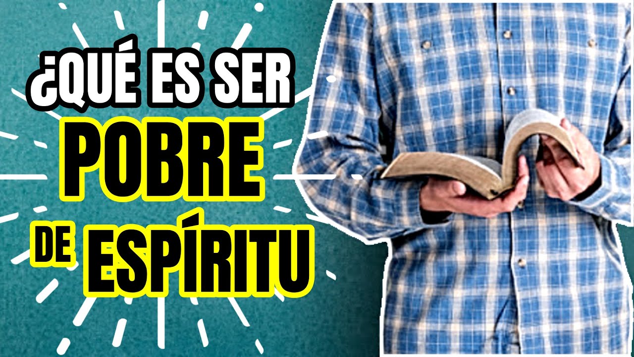 ¿Que SIGNIFICA ser pobre de ESPIRITU? ¿que dice la Biblia?