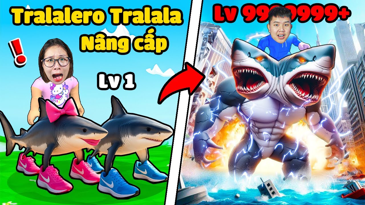 Nâng cấp sức mạnh Tralalero Tralala thành quái thú Cá Mập mạnh nhất cùng bqThanh và Ốc