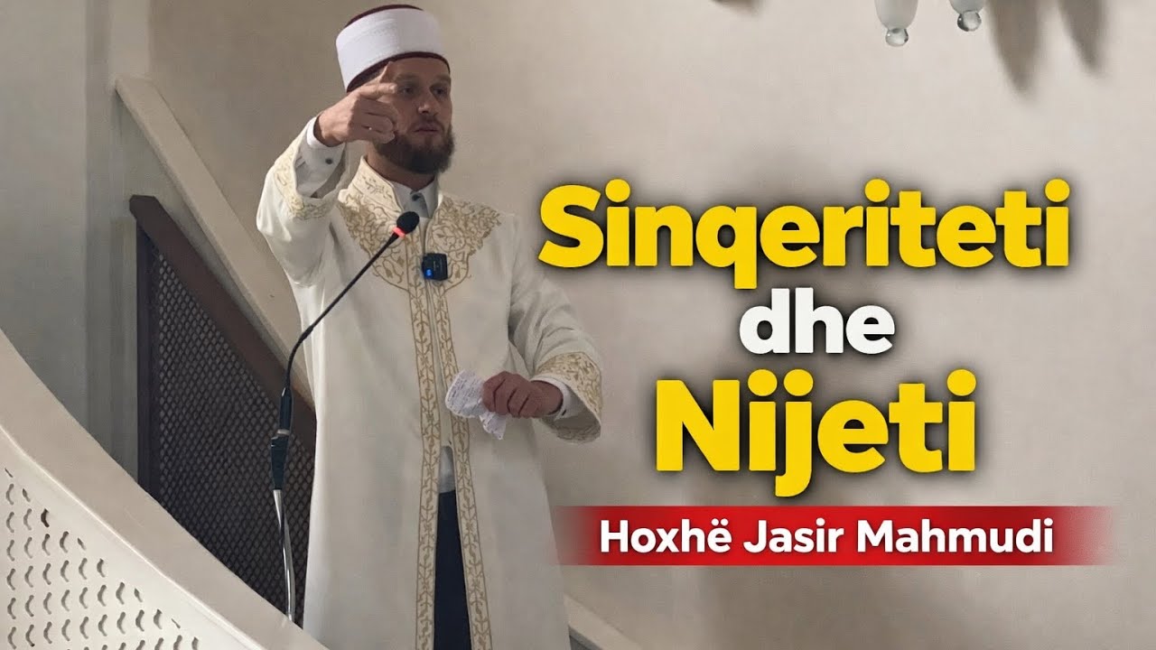 Hutbe (23.01.26) - Sinqeriteti dhe Nijeti, Hoxhë Jasir Mahmudi 