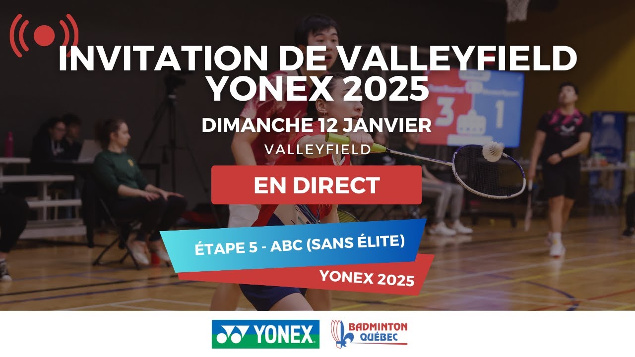 Diffusion en direct des finales A - ABC 5 - Valleyfield 2025 - Yonex