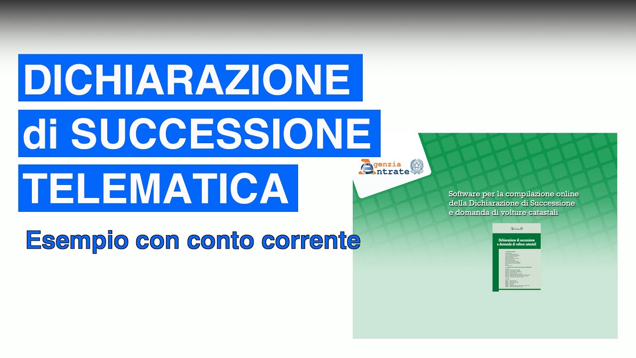 SUCCESSIONE TELEMATICA - esempio di compilazione dichiarazione di successione con conto corrente
