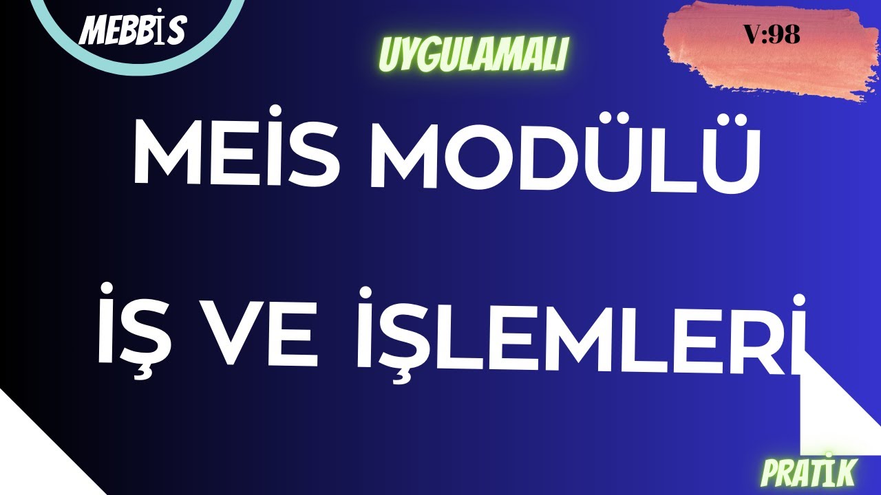 MEİS MOD&Uuml;L&Uuml; İŞ VE İŞLEMLERİ. G&Uuml;NCEL