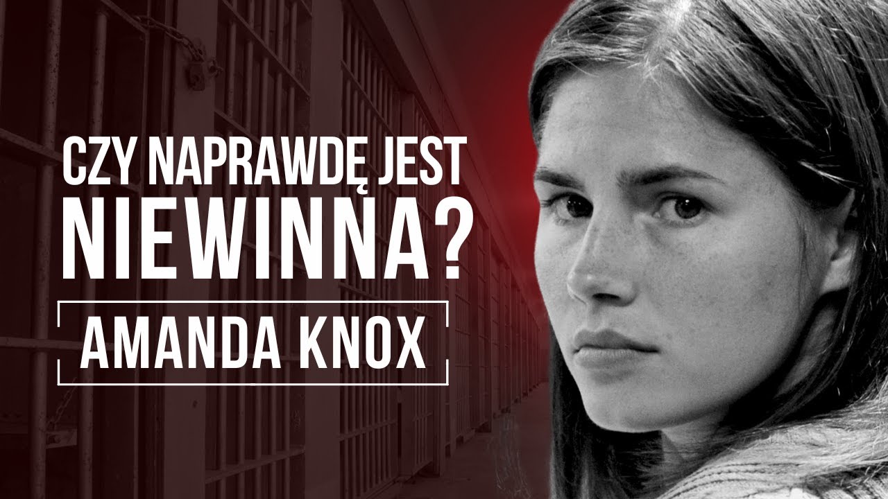 OFIARA CZY PERFIDNA MANIPULANTKA? HISTORIA, KT&Oacute;RA PODZIELIŁA ŚWIAT. AMANDA KNOX.