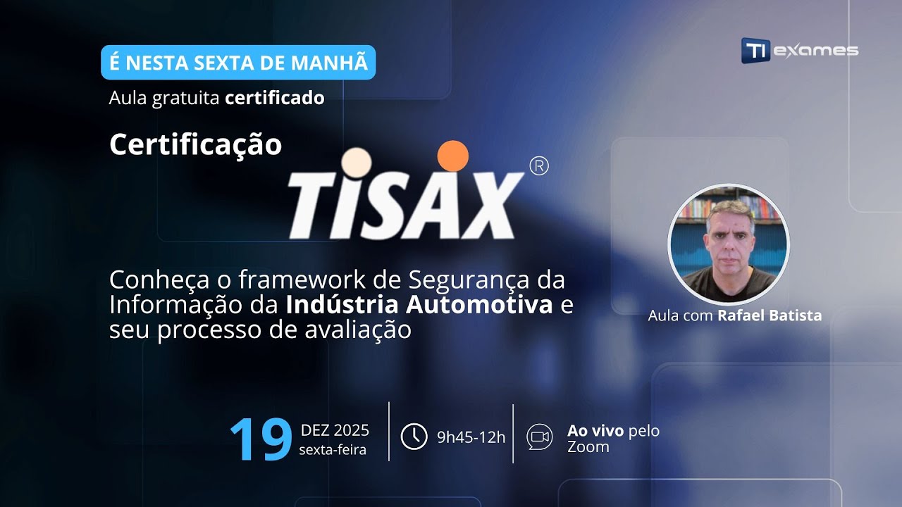 TISAX na Prática: Tudo o Que Você Precisa Saber!