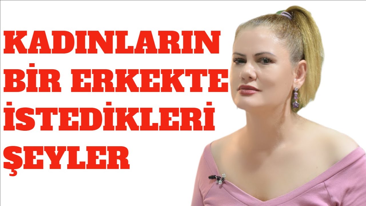 HER KADININ BİR ERKEKTE GİZLİDEN GİZLİYE ARADIĞI ÖZELLİKLER
