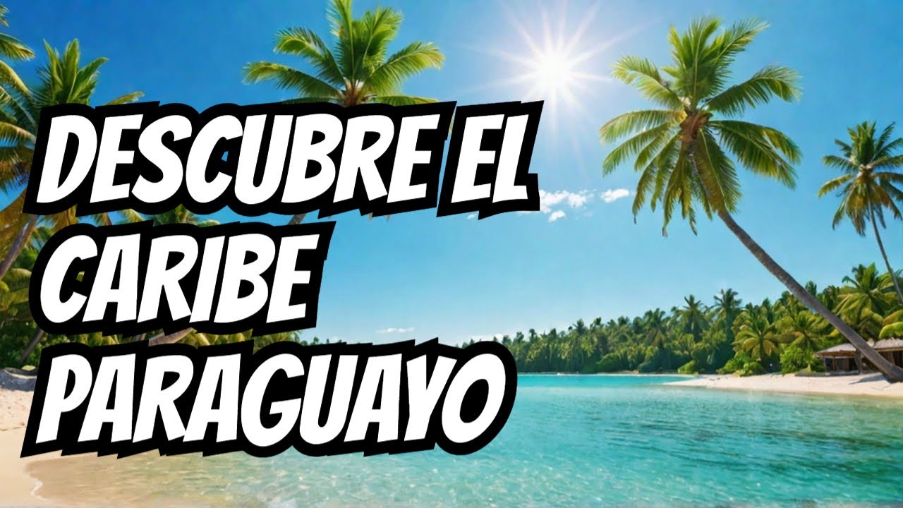 Descubre la joya oculta: El caribe paraguayo