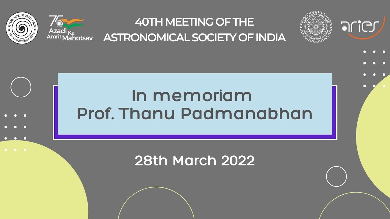 In memoriam Prof. Thanu Padmanabhan by T. R. Seshadri
