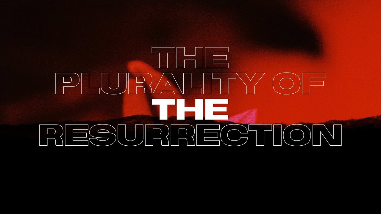 The Plurality of the Resurrection | Pastor Tommy Miller
