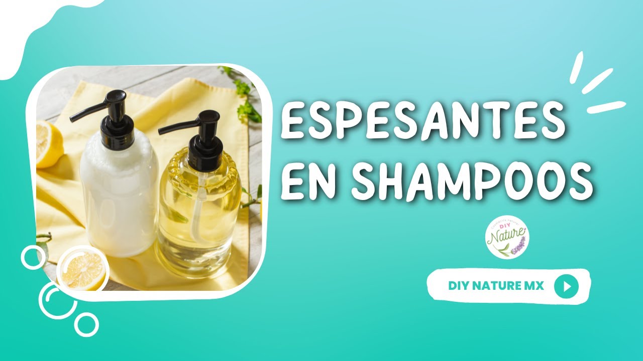 ESPESANTES EN SHAMPOOS - DIY NATURE MX COSMETICA NATURAL