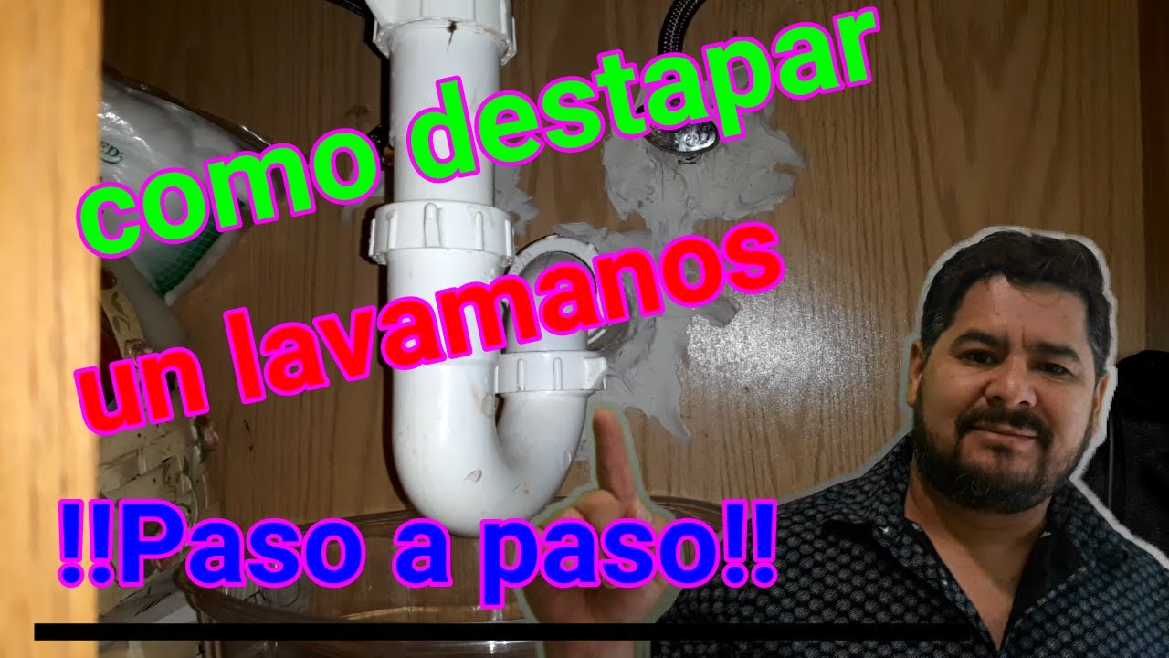 Como destapar un lavamanos paso a paso