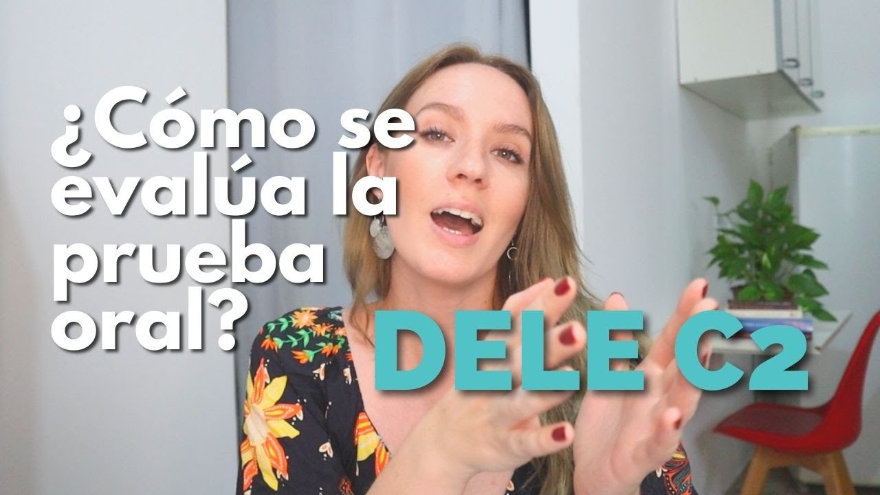 Cómo es y cómo se evalúa la prueba oral del DELE C2