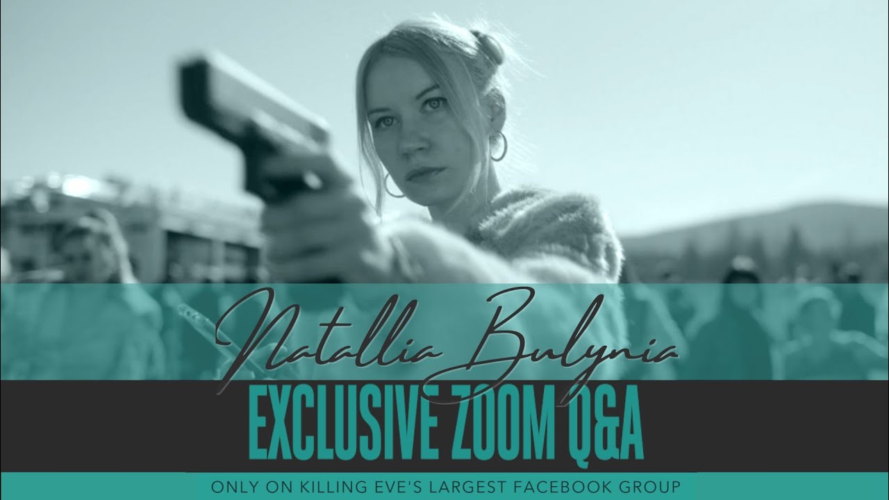 Killing Eve FB Group: Zoom Q&A with Natallia Bulynia (Yula in Are You From Pinner? S03xE05)