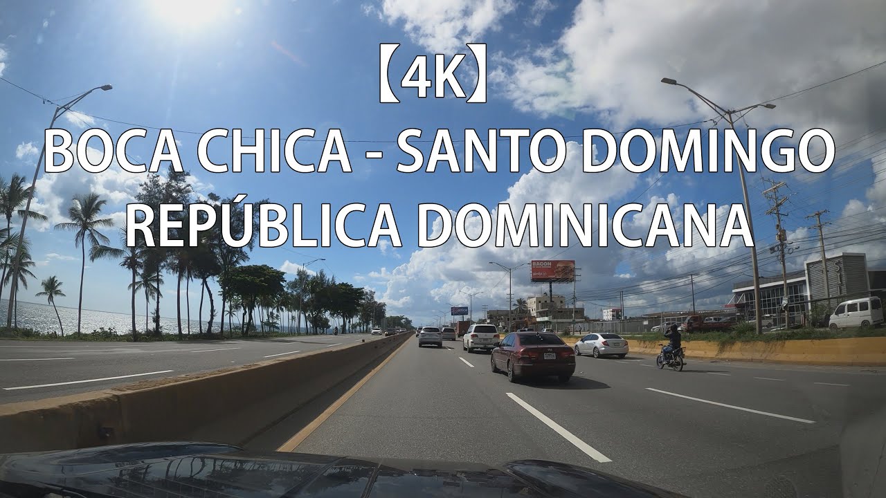 【4K】 Recorrido Desde Boca Chica A Santo Domingo, Distrito Nacional, República Dominicana