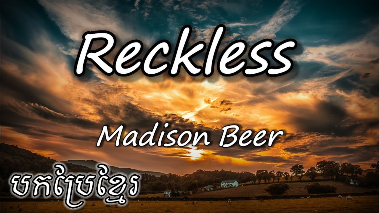 [ប្រែខ្មែរ] Madiso Beer  - Reckless (kh/eng sub)