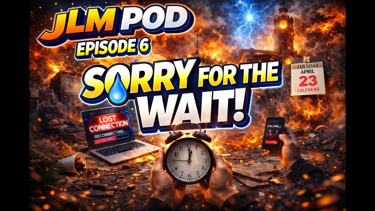 JLM Pod Season 2 Ep 6- Sorry For The Wait