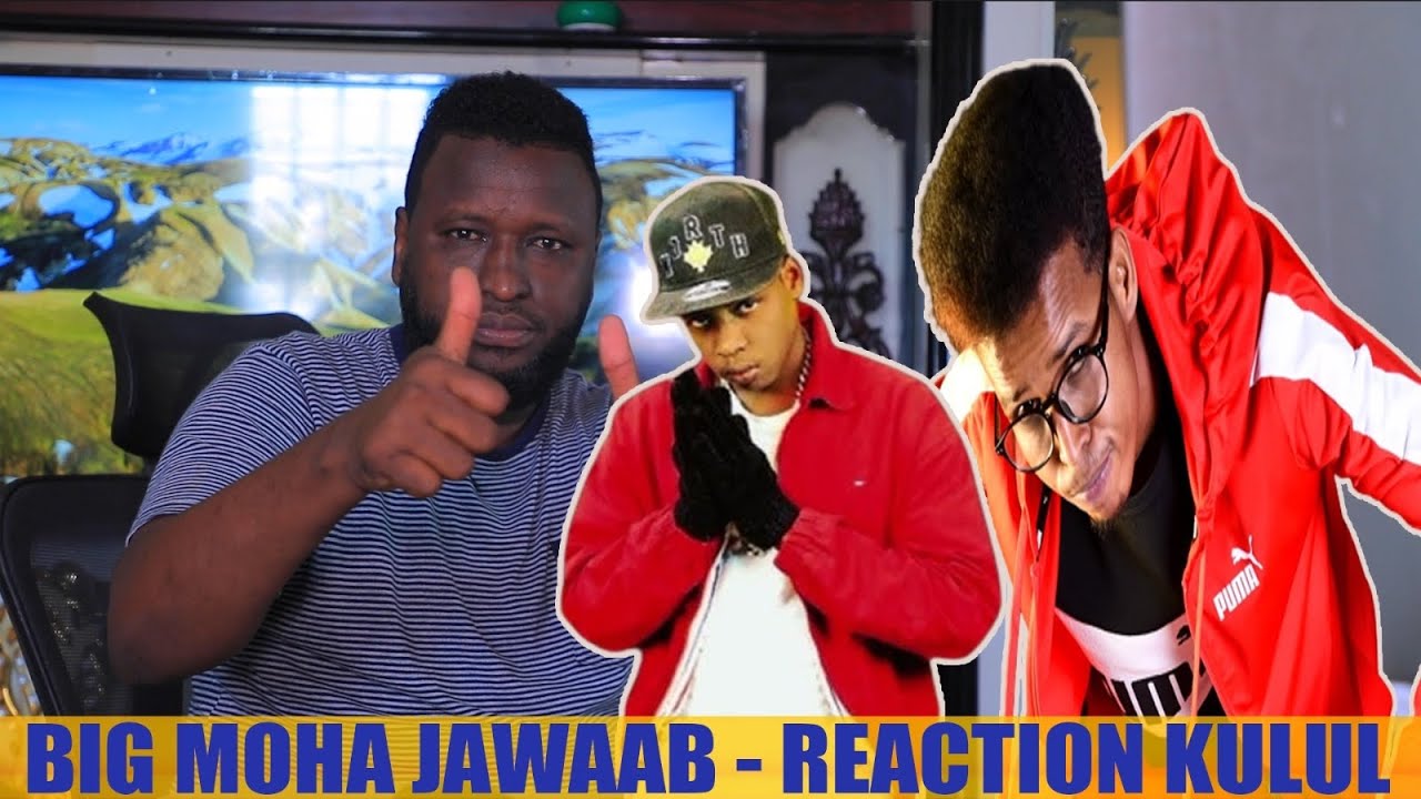 BIG MOHA OO JAWAAB KULUL KA BIXIYEY HEESTII SHARMA BOY + REACTION XAMAASADEYSAN