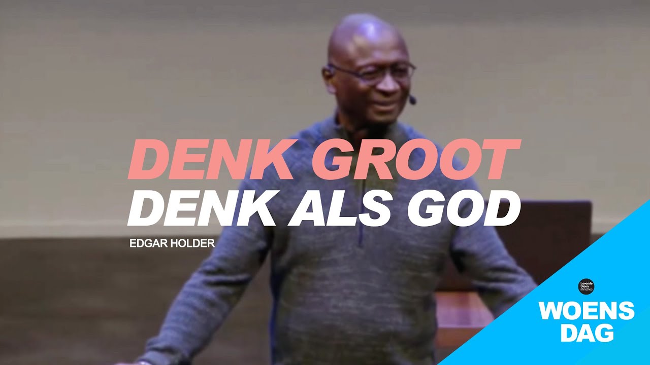 Denk groot denk als God - Woensdag 20 oktober 2021 (preek only)