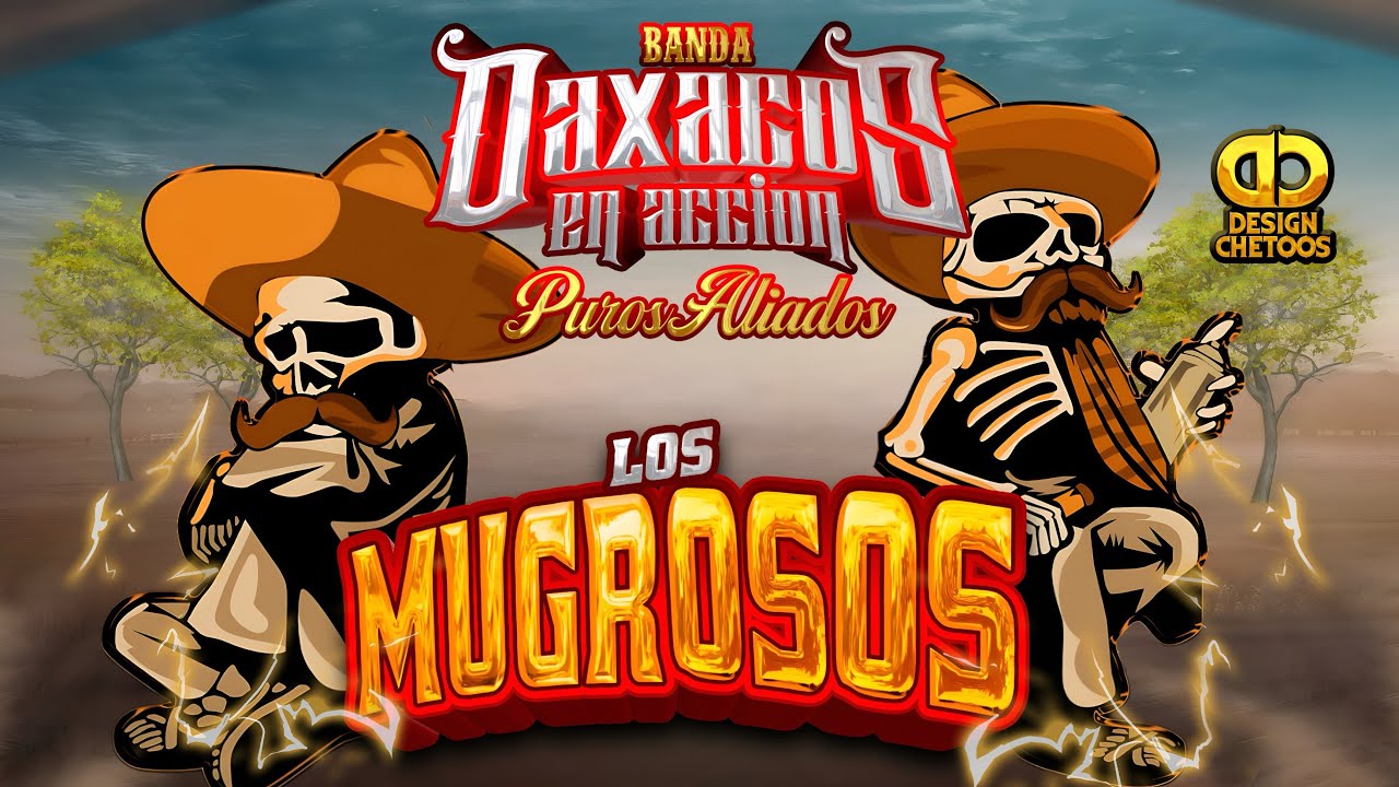LOS MUGROSOS - BANDA LOS &ldquo;OAXACOS EN ACCI&Oacute;N&rdquo; | ESTRENO 2025