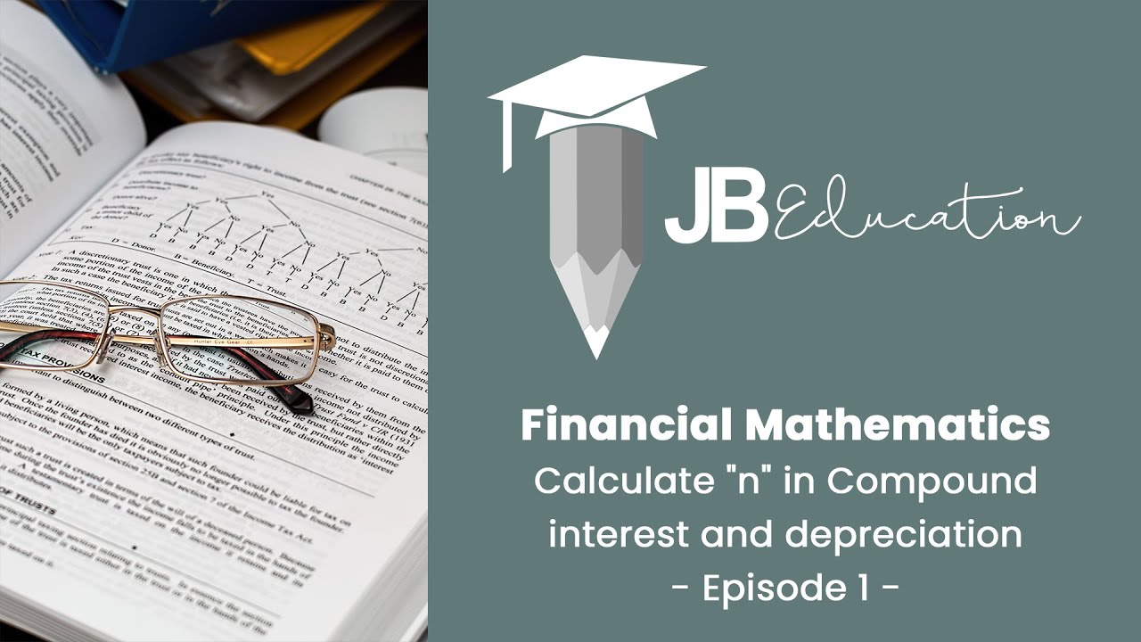Financial Mathematics - Grade 12 - Lesson 1 - Calculate “n” in Compound interest and depreciation