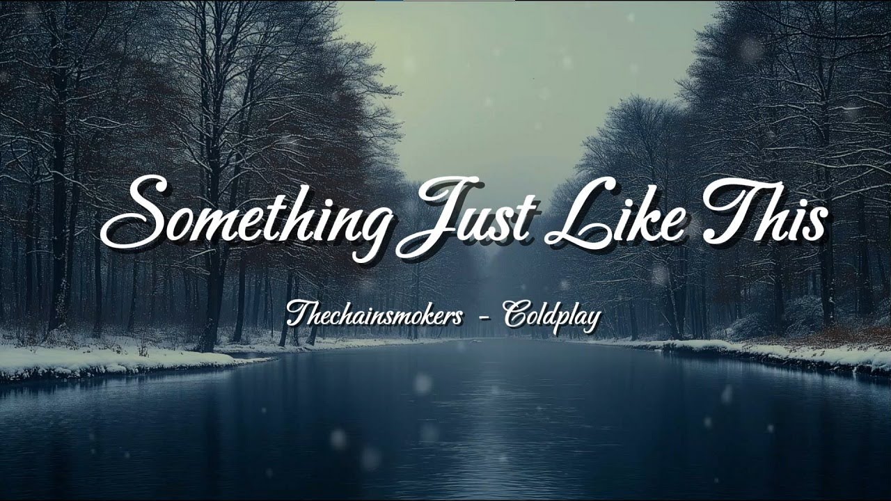 Something Just Like This (Lyrics) – The Chainsmokers & Coldplay | When Love Is Enough