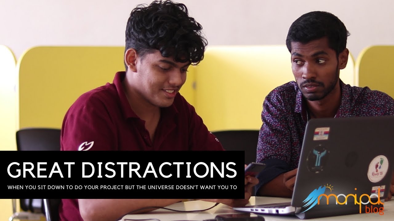 Great Distractions | ManipalBlog.com