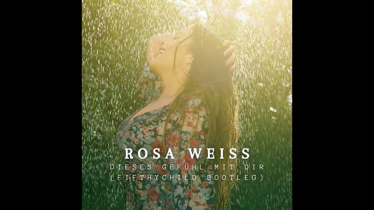 Rosa Weiss - Dieses Gefühl Mit Dir (Fifthychild Bootleg)