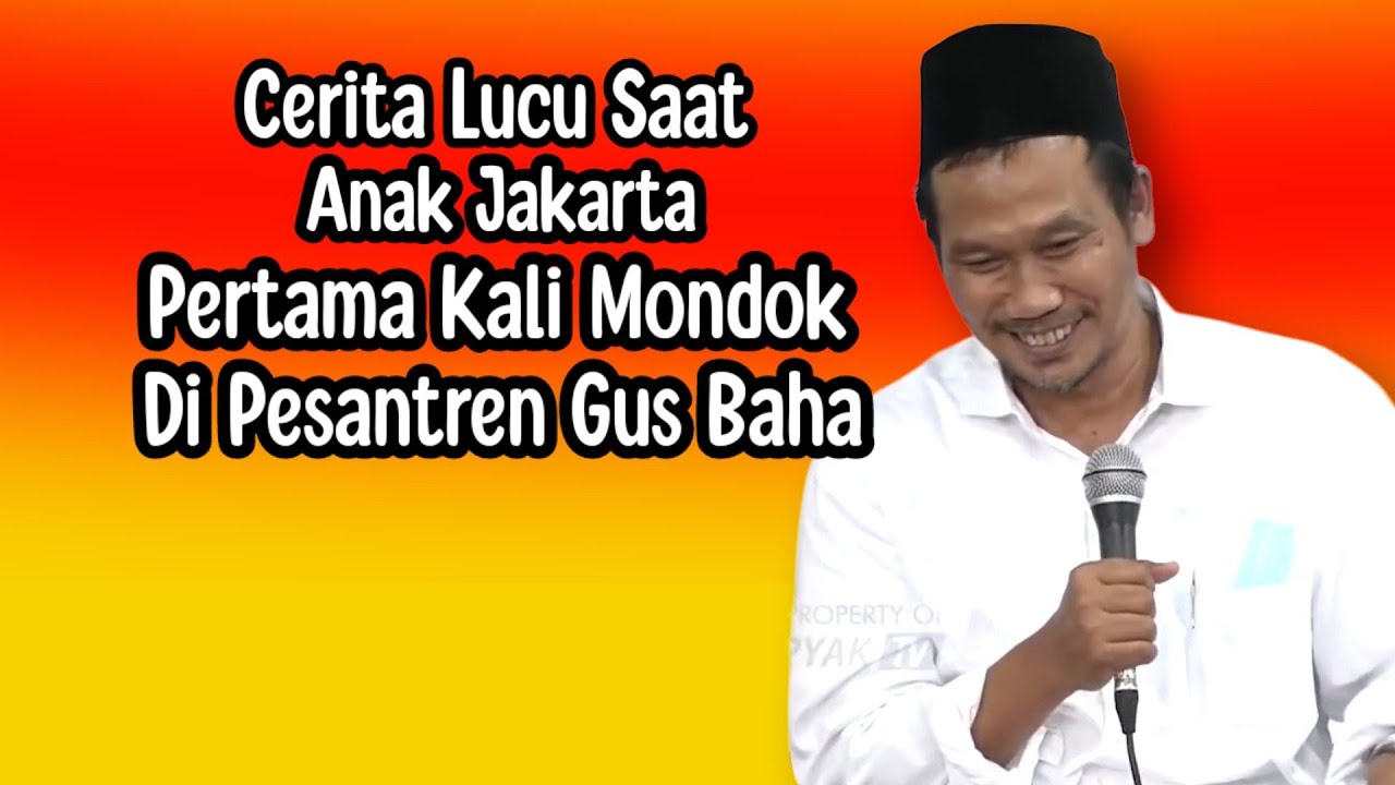 CERITA LUCU SAAT ANAK JAKARTA PERTAMA KALI MONDOK DI PESANTREN GUS BAHA.