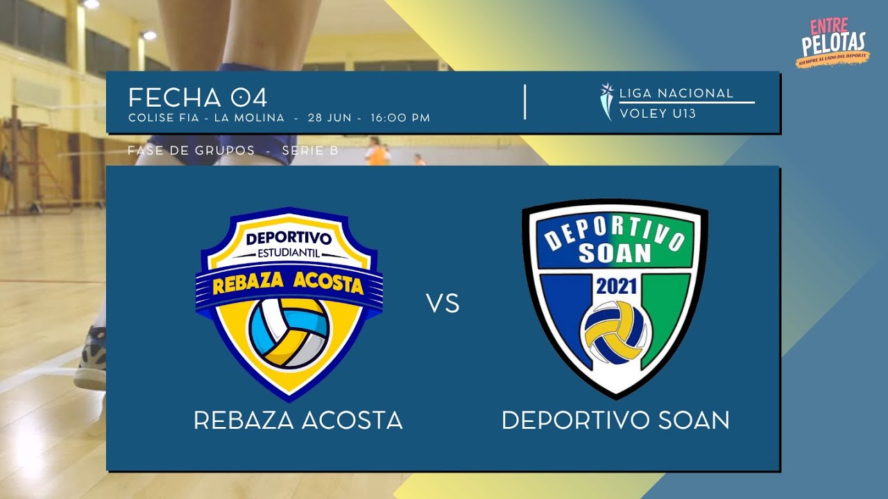 Liga Nacional de Voley Femenino U13 - Fecha 04 - Rebaza Acosta 🆚 Deportivo Soan